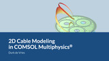 How To Model 2D Cables In COMSOL Multiphysics®