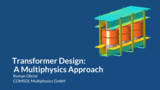 Analyzing Transformer Designs Using COMSOL Multiphysics®